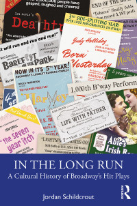 Jordan Schildcrout — In The Long Run: A Cultural History of Broadway's Hit Plays