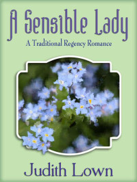 Lown, Judith — A Sensible Lady: A Traditional Regency Romance