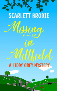 Scarlett Brodie — Liddy Grey 01: Missing in Millfield