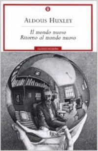 Aldous Huxley — Il Mondo Nuovo - Ritorno al mondo nuovo