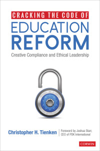 Christopher H. Tienken; — Cracking the Code of Education Reform