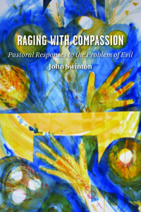 John Swinton; — Raging with Compassion