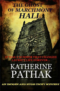 Katherine Pathak [Pathak, Katherine] — The Ghost of Marchmont Hall