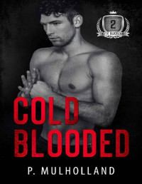 P Mulholland — Cold Blooded: A Forbidden Mafia Romance (City Slickers Book 2)