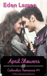 Eden Larsen — April Showers (Calendar Romance 04)