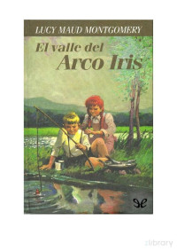 L. M. Montgomery — El Valle del Arco Iris