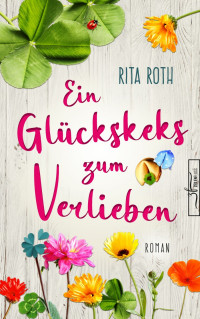 Rita Roth — Ein Glückskeks zum Verlieben