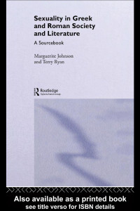 Marguerite Johnson & Terry Ryan — SEXUALITY IN GREEK AND ROMAN SOCIETY AND LITERATURE: A SOURCEBOOK