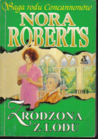 Nora Roberts — Zrodzona z lodu