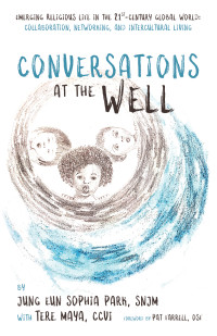 Jung Eun Sophia Park;Teresa Maya; — Conversations at the Well