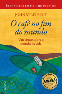 John Strelecky — O café no fim do mundo