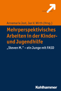 Annemarie Jost, Jan V. Wirth — Mehrperspektivisches Arbeiten in der Kinder- und Jugendhilfe