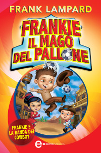 Frank Lampard — Frankie il mago del pallone. Frankie e la Banda dei Cowboy