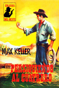 Max Keller — Persiguiendo al cuatrero