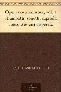 Napolitano Notturno [Notturno, Napolitano] — Opera nova amorosa vol. 1