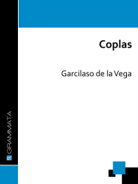 Garcilaso de la Vega — Coplas