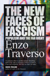 Enzo Traverso; — The New Faces of Fascism