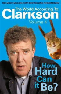 Jeremy Clarkson — How Hard Can It Be?