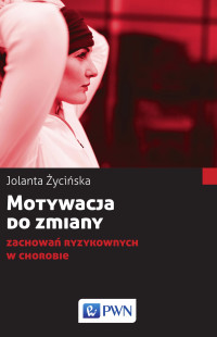 yciska Jolanta; — Motywacja do zmiany zachowa ryzykownych w chorobie