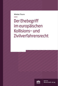 Wiebke Thurm — Der Ehebegriff im europäischen Kollisions- und Zivilverfahrensrecht