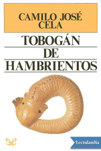 Camilo José Cela — TOBOGÁN DE HAMBRIENTOS