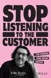 Ferrier, Adam;Flemming, Jen; & Jen Flemming — Stop Listening to the Customer