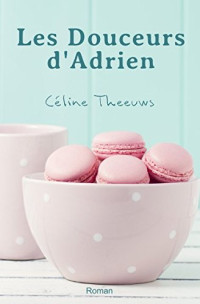 Céline Theeuws — Les Douceurs d'Adrien