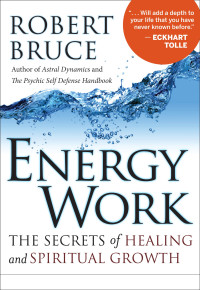 Robert Bruce — Energy Work: The Secrets of Healing and Spiritual Development