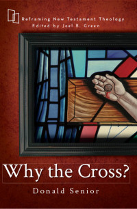 Senior, Donald; — Why the Cross?