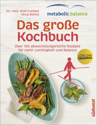 Funfack, Wolf & Buerkle, Sivia — Metabolic Balance · Das große Kochbuch