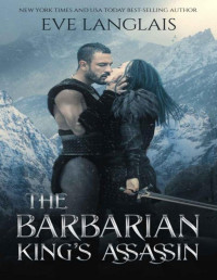 Eve Langlais — The Barbarian King's Assassin (Magic and Kings Book 1)