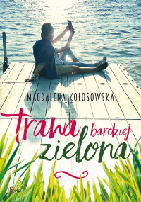 Magdalena Kłosowska — Trawa bardziej zielona