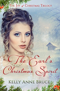 Kelly Anne Bruce — The Earl's Christmas Spirit: A Sweet Regency Christmas Romance