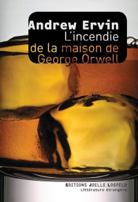 Andrew Ervin — L'incendie de la maison de George Orwell