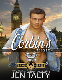 Jen Talty & Brotherhood Protectors World — Corbin's Mission: Brotherhood Protectors World (Team Eagle Book 6)