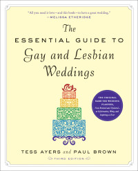 Ayers, Tess & Brown, Paul — The Essential Guide to Gay and Lesbian Weddings