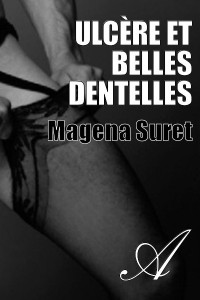 Magena Suret [Suret, Magena] — Ulcère et belles dentelles