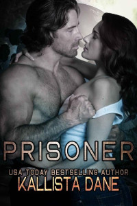 Kallista Dane — Prisoner: A Dark Sci-Fi Romance