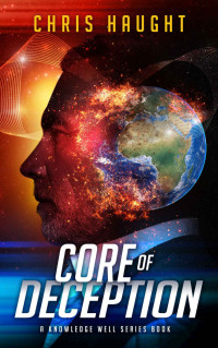 Chris Haught [Haught, Chris] — Core of Deception (The Knowledge Well Book 2)