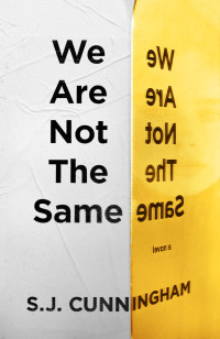 S.J. Cunningham — We Are Not the Same