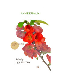 Annie Ernaux  — A hely /Egy asszony