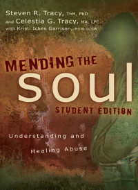 Steven R. Tracy;Celestia G Tracy;Kristi Ickes Garrison; & Celestia G. Tracy & Kristi Ickes Garrison — Mending the Soul Student Edition