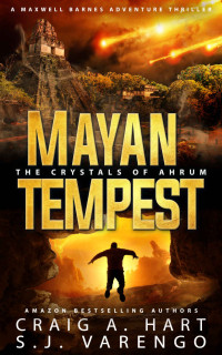 Craig A. Hart & S.J. Varengo — Mayan Tempest: The Crystals of Ahrum 