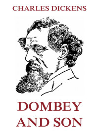 Charles Dickens — Dombey and Son (Extended Annotated Edition)