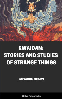 Lafcadio Hearn — Kwaidan: Stories and Studies of Strange Things