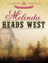 Robyn Corum — Melinda Heads West