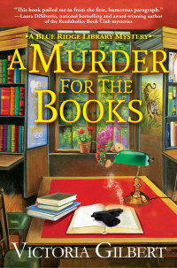 Victoria Gilbert — A Murder for the Books (Blue Ridge Library Mystery 1)