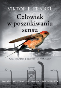 Viktor E. Frankl — Człowiek w poszukiwaniu sensu