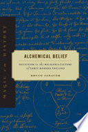 Bruce Janacek — Alchemical Belief: Occultism in the Religious Culture of Early Modern England