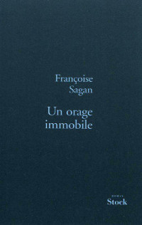 Françoise Sagan — Un orage immobile